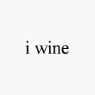 I WINE