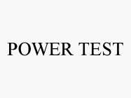 POWER TEST