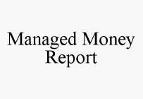 MANAGED MONEY REPORT