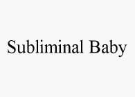 SUBLIMINAL BABY