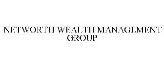 NETWORTH WEALTH MANAGEMENT GROUP