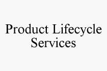 PRODUCT LIFECYCLE SERVICES