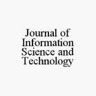 JOURNAL OF INFORMATION SCIENCE AND TECHNOLOGY