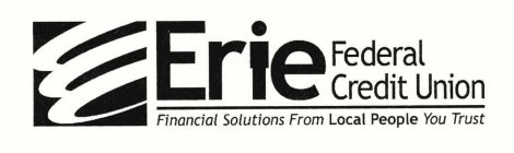 ERIE FEDERAL CREDIT UNION FINANCIAL SOLUTIONS FROM LOCAL PEOPLE YOU TRUST
