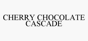 CHERRY CHOCOLATE CASCADE