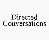 DIRECTED CONVERSATIONS