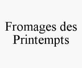 FROMAGES DES PRINTEMPTS