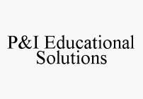P&I EDUCATIONAL SOLUTIONS