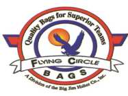 FLYING CIRCLE BAGS QUALITY BAGS FOR SUPERIOR TEAMS A DIVISION OF THE BIG JIM HALTER CO., INC.
