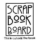 SCRAP BOOK BOARD THINK OUTSIDE THE BOX