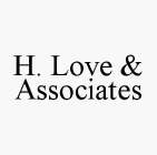 H. LOVE & ASSOCIATES
