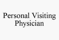 PERSONAL VISITING PHYSICIAN