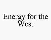 ENERGY FOR THE WEST