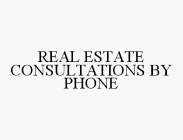 REAL ESTATE CONSULTATIONS BY PHONE