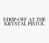 STRIP-OFF AT THE KRYSTAL PISTOL