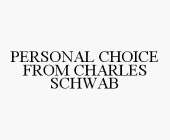 PERSONAL CHOICE FROM CHARLES SCHWAB