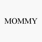 MOMMY
