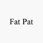 FAT PAT