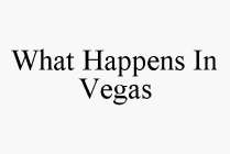 WHAT HAPPENS IN VEGAS