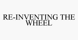 RE-INVENTING THE WHEEL
