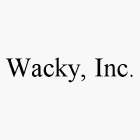 WACKY, INC.