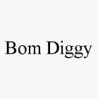 BOM DIGGY