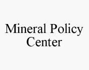 MINERAL POLICY CENTER