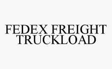 FEDEX FREIGHT TRUCKLOAD