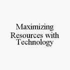 MAXIMIZING RESOURCES WITH TECHNOLOGY