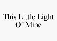 THIS LITTLE LIGHT OF MINE