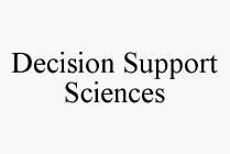 DECISION SUPPORT SCIENCES