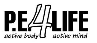 P.E.4LIFE ACTIVE BODY ACTIVE MIND