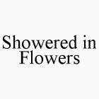 SHOWERED IN FLOWERS