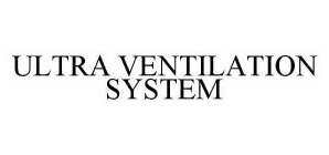 ULTRA VENTILATION SYSTEM