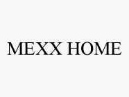 MEXX HOME