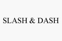 SLASH & DASH