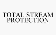 TOTAL STREAM PROTECTION