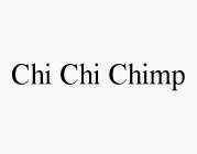 CHI CHI CHIMP