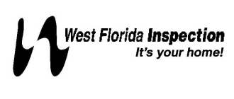 WEST FLORIDA INSPECTION IT'S YOUR HOME!