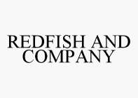 REDFISH AND COMPANY