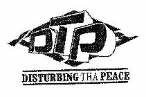 DTP DISTURBING THA PEACE
