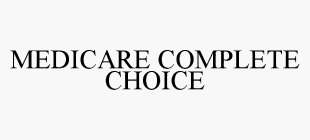 MEDICARE COMPLETE CHOICE