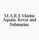 M.A.R.S MARINE AQUATIC ROVER AND SUBMARINE