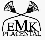 EMK PLACENTAL