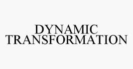 DYNAMIC TRANSFORMATION