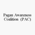 PAGAN AWARENESS COALITION (PAC)