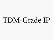 TDM-GRADE IP