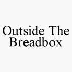 OUTSIDE THE BREADBOX