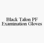 BLACK TALON PF EXAMINATION GLOVES