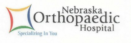 NEBRASKA ORTHOPAEDIC HOSPITAL SPECIALIZING IN YOU